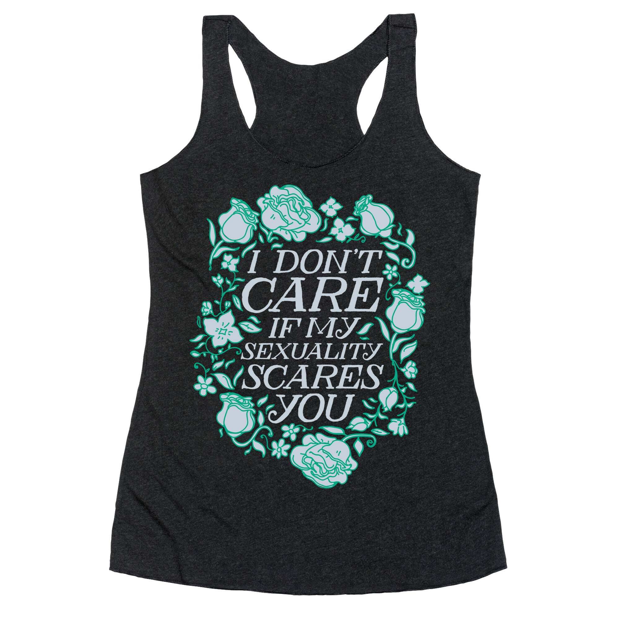 I Don't Care if My Sexuality Scares You Racerback Tank